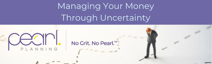 Managing your money through uncertainty