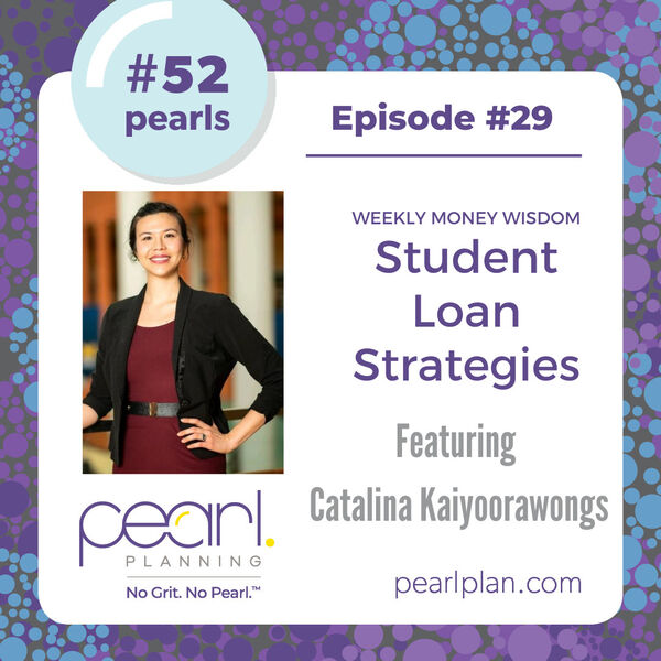 Episode 29: Student Loan Strategies with Catalina Kaiyoorawongs