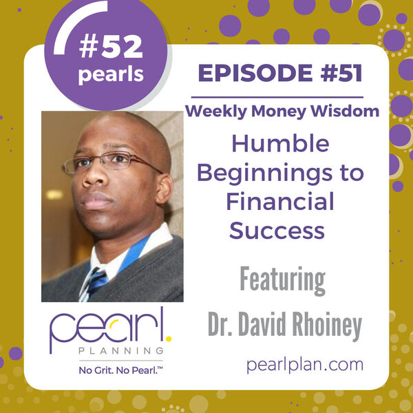 Humble Beginnings to Financial Success Dr. David Rhoiney
