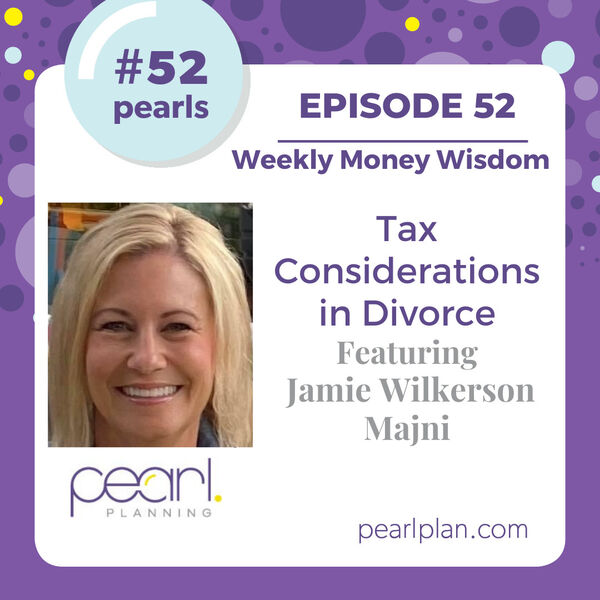 Episode 52: Tax Considerations in Divorce with Jamie Wilkerson Majni