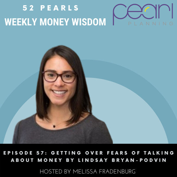 Episode 57: Getting Over Fears of Talking About Money by Lindsay Bryan-Podvin
