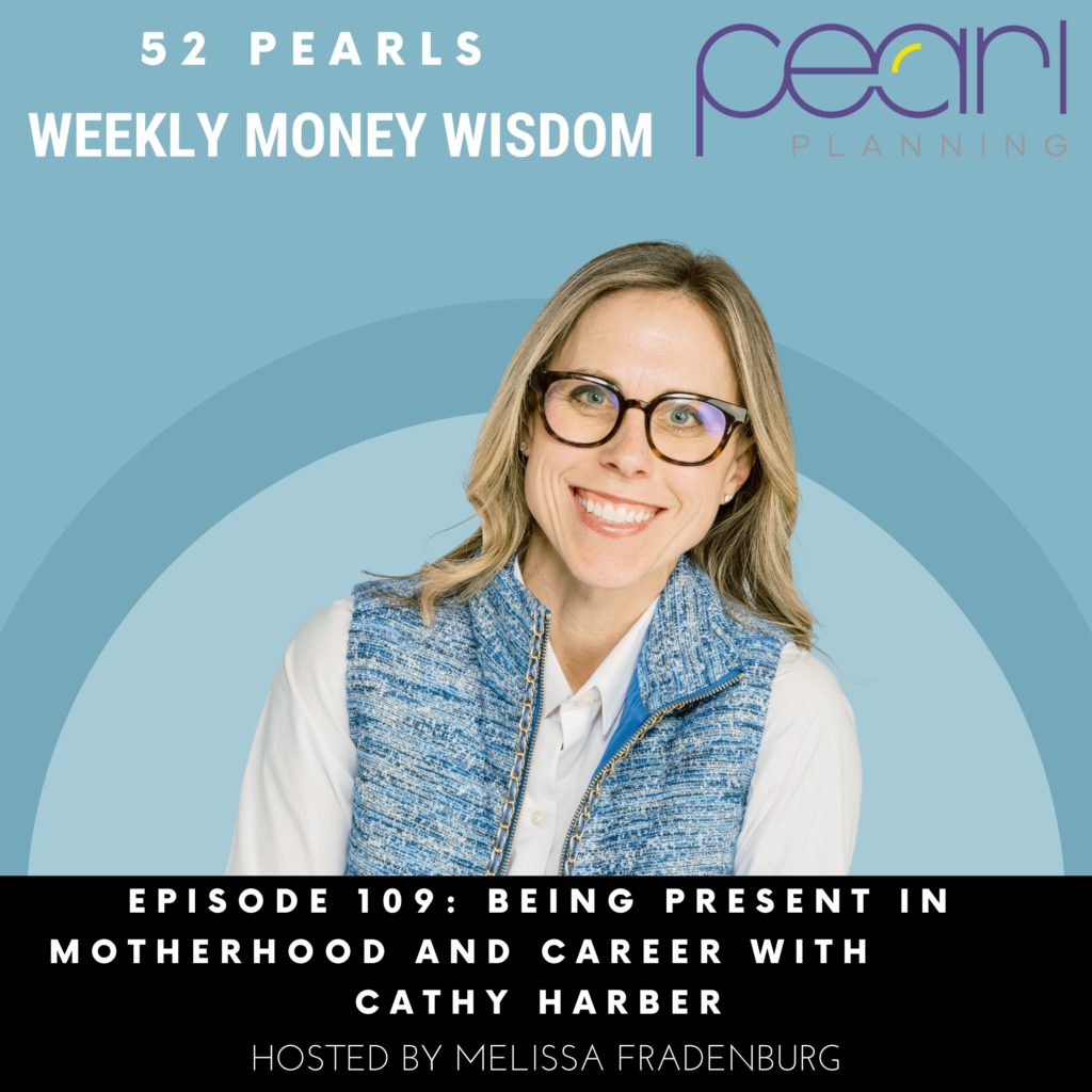 Weekly Money Wisdom Podcast. Being present in motherhood and career with Cathy Harber