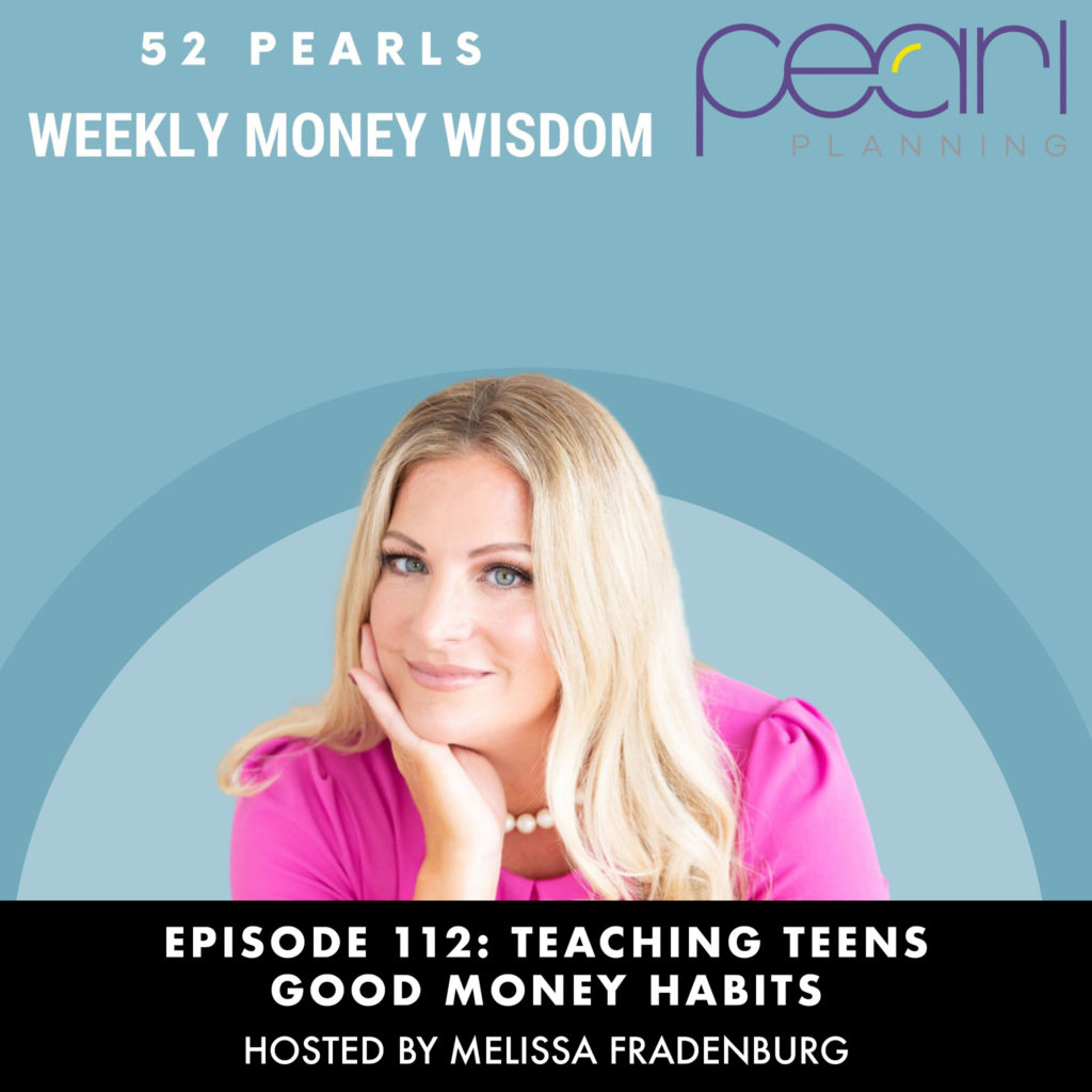 52 Pearls: Weekly Money Wisdom Episode 112: Teaching Teens Good Money Habits with Melissa Fradenburg