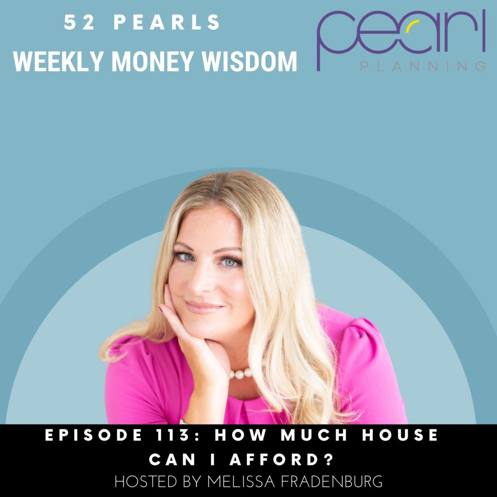 Pearl Planning Podcast Episode 113: How Much House Can I Afford?