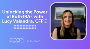 Unlocking the power of Roth IRAs with Lucy Valandra, CFP