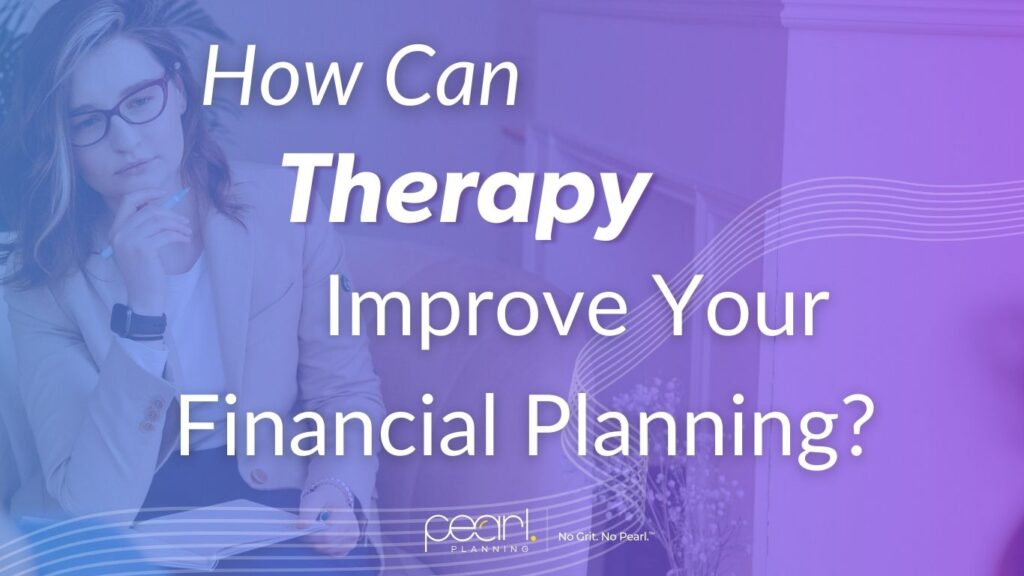 How Can therapy improve your financial planning?