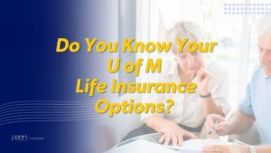 Do you know your U of M life insurance options?