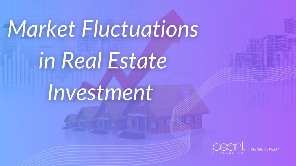 Market fluctuations in real estate investment