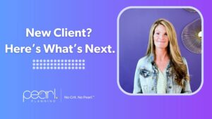 New Pearl Planning Client? Here's what's next